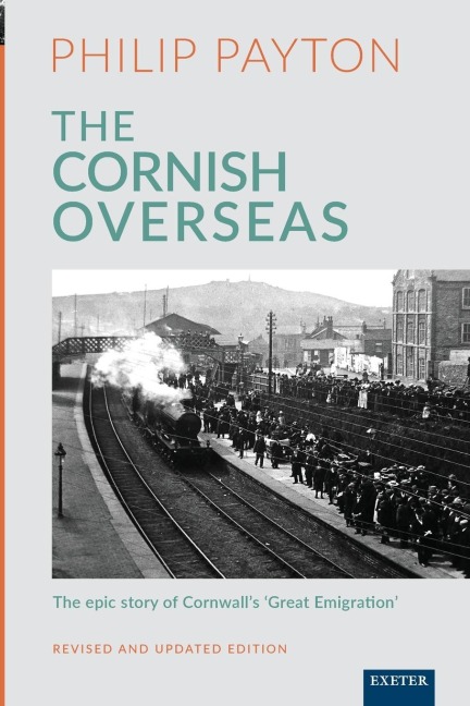 The Cornish Overseas: A History of Cornwalls Great Emigration