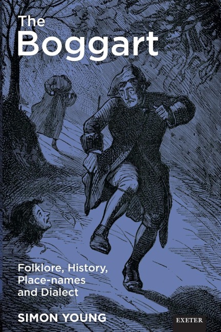 The Boggart: Folklore, History, Place-names and Dialect