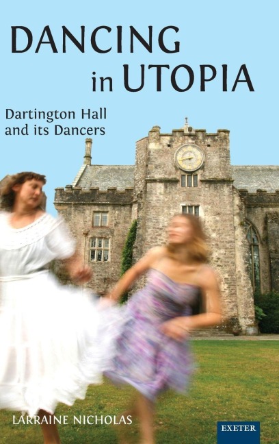 Dancing in Utopia: Dartington Hall and its Dancers