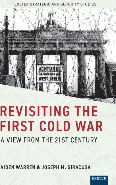Revisiting the First Cold War: A View from the 21st Century