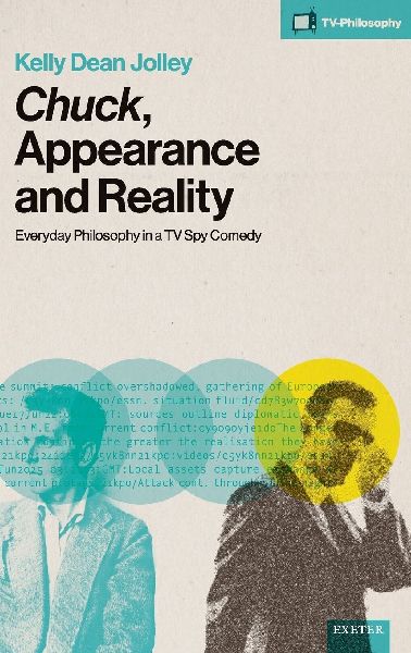 Chuck, Appearance and Reality: Everyday Philosophy in a TV Spy Comedy