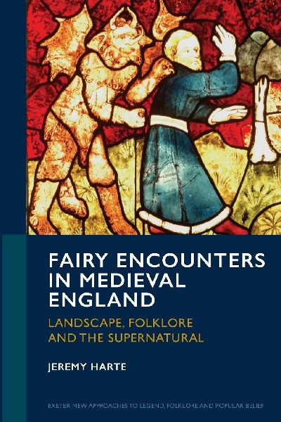 Fairy Encounters in Medieval England: Landscape, Folklore and the Supernatural
