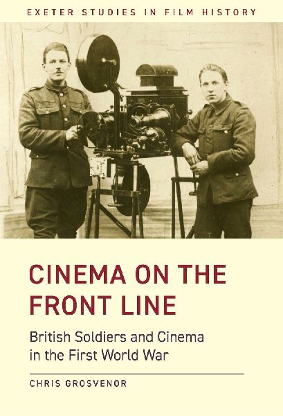 Cinema on the Front Line: British Soldiers and Cinema in the First World War
