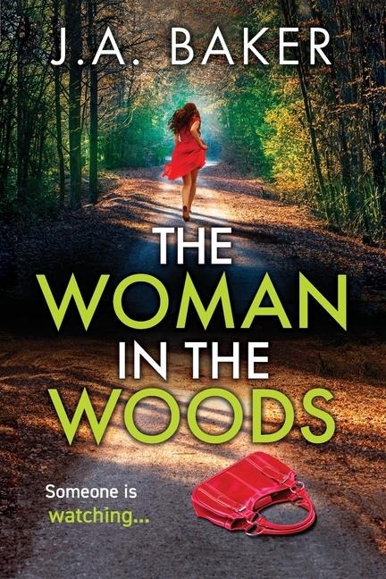 The Woman In The Woods: The completely gripping, page-turning psychological thriller from J.A. Baker