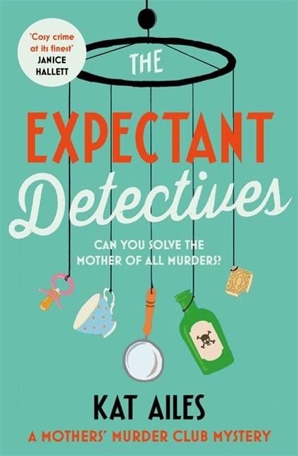 The Expectant Detectives: Cosy crime at its finest! - Janice Hallett, author of The Appeal