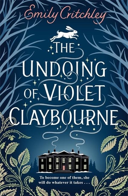 The Undoing of Violet Claybourne: The captivating, wintry gothic mystery of family secrets, lies and the darkest deception, with a devastating twist you won't see coming