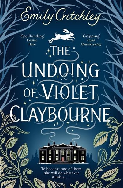 The Undoing of Violet Claybourne: The captivating, wintry gothic mystery of family secrets, lies and the darkest deception, with a devastating twist you won't see coming