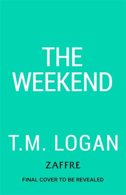 The Weekend: Pre-order the BRAND NEW unmissable thriller from the Sunday Times bestselling author of THE HOLIDAY and THE MOTHER