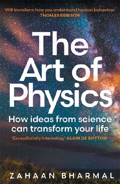 The Art of Physics: How ideas from science can transform your life