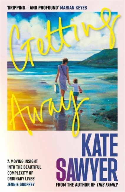 Getting Away: A sweeping new novel from the author of THIS FAMILY and THE STRANDING
