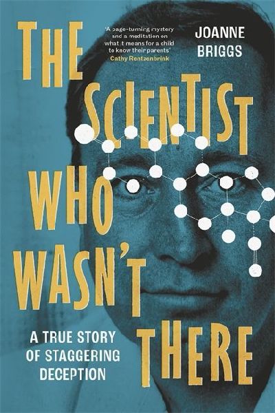 The Scientist Who Wasn't There: My Father and Other Lies