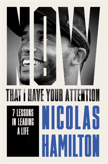 Now That I have Your Attention: 7 Lessons in Leading a Life Bigger Than They Expect