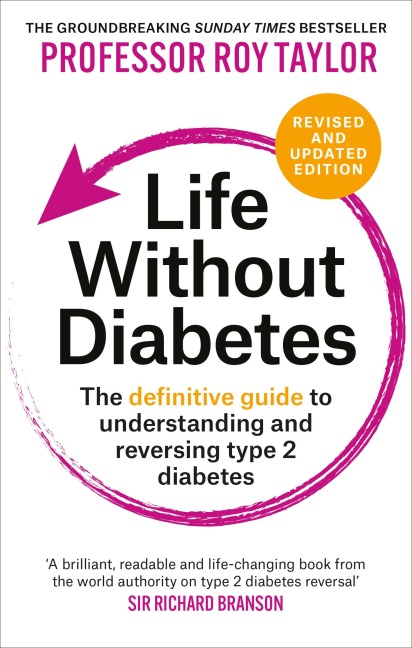 Life Without Diabetes: The definitive guide to understanding and reversing type 2 diabetes