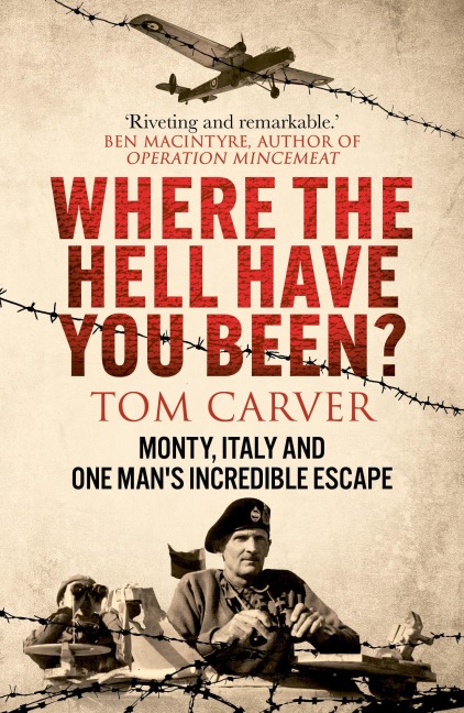 Where The Hell Have You Been?: Monty, Italy and One Mans Incredible Escape