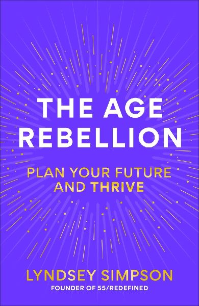 The Age Rebellion: Supercharge the second half of your life