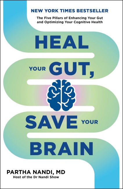 Heal Your Gut, Save Your Brain: The Five Pillars of Enhancing Your Gut and Optimizing Your Cognitive Health