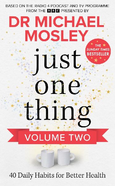 Just One Thing Volume 2: 40 BRAND NEW Daily Habits for Better Health