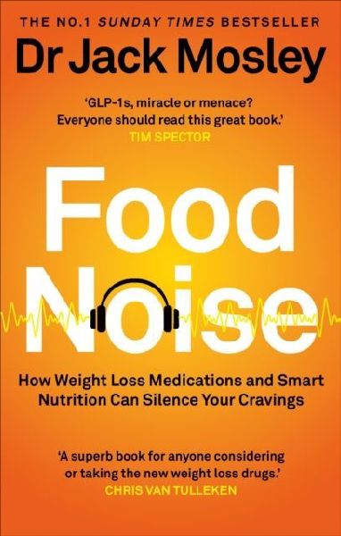 Food Noise: How weight-loss medications and smart nutrition silence your cravings