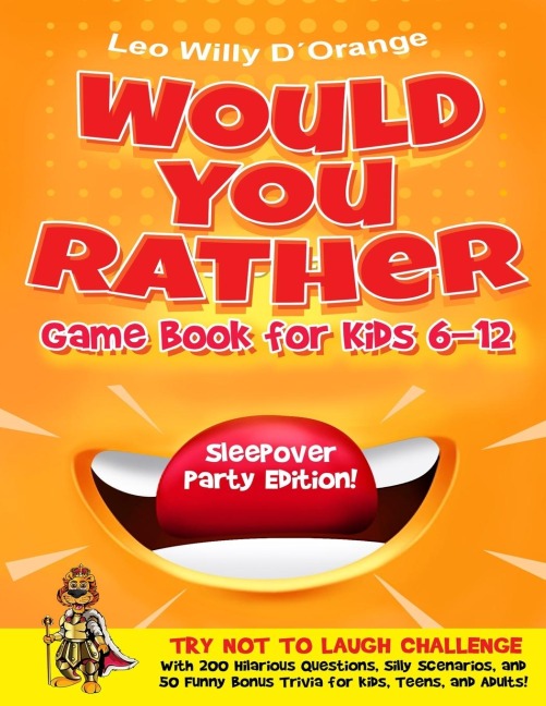 Would You Rather Game Book for Kids 6-12 | Sleepover Party Edition!: Try Not To Laugh Challenge with 200 Silly Scenarios, Hilarious Questions and 50 Bonus Trivia the Whole Family Will Love!