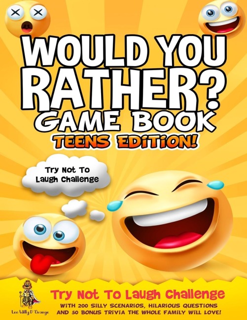 Would You Rather Game Book | Teens Edition!: Try Not To Laugh Challenge with 200 Silly Scenarios, Hilarious Questions and 50 Bonus Trivia the Whole Family Will Love!