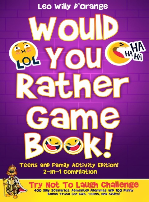 Would You Rather Game Book | Teens & Family Activity Edition!: 2-in-1 Compilation: Try Not To Laugh Challenge with 400 Hilarious m 400 Silly Scenarios, Demented Dilemmas and 100 Funny Bonus Trivia for Kids, Teens, and Adults!