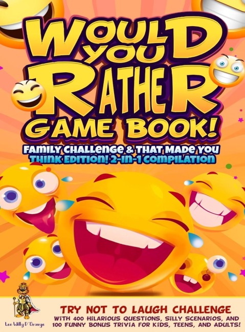 Would You Rather Game Book! Family Challenge & That Made You Think Edition!: 2-In-1 Compilation - Try Not To Laugh Challenge with 400 Hilarious Questions, Silly Scenarios, and 100 Funny Bonus Trivia for Kids, Teens, and Adults!