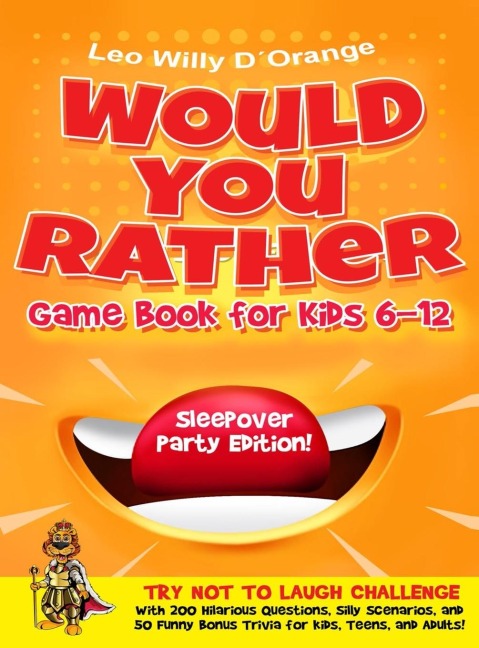 Would You Rather Game Book for Kids 6-12 | Sleepover Party Edition!: Try Not To Laugh Challenge with 200 Silly Scenarios, Hilarious Questions and 50 Bonus Trivia the Whole Family Will Love!