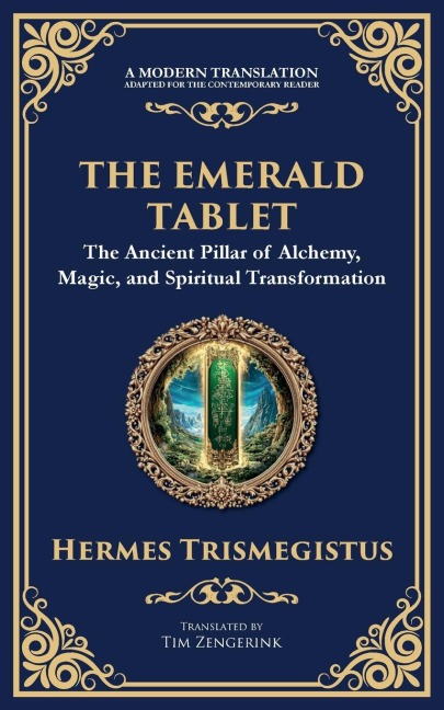 The Emerald Tablet: Unlocking the Secrets of the Cosmos and Spiritual Transformation