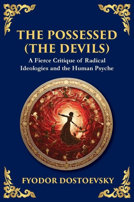 The Possessed (The Devils): A Profound Exploration of Politics, Chaos, and Human Nature