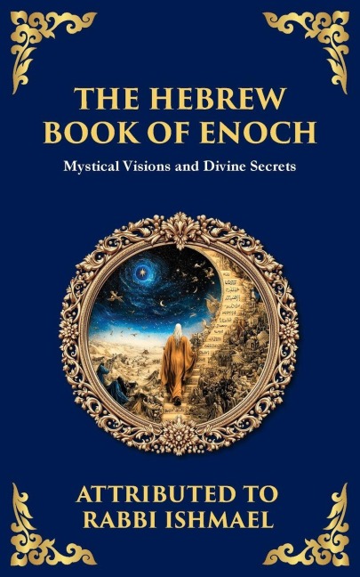 The Hebrew Book of Enoch (Enoch III): Mystical Visions and Divine Secrets
