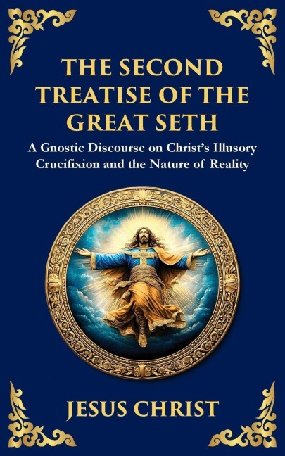The Second Treatise of the Great Seth: Revealing the Hidden Wisdom of the Savior