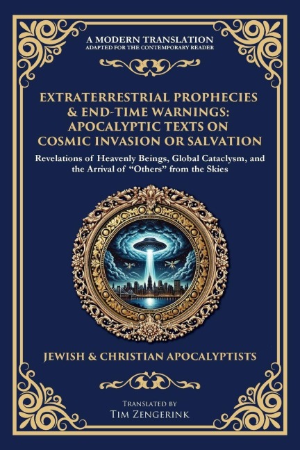 Extraterrestrial Prophecies & End¿Time Warnings: Apocalyptic Texts on Cosmic Invasion or Salvation
