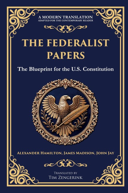The Federalist Papers: The Blueprint for the U.S. Constitution