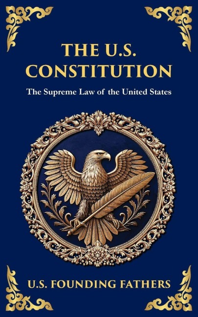 The U.S. Constitution: The Supreme Law of the United States (Deluxe Hardbound Edition)