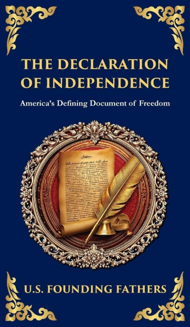 The Declaration of Independence: Americas Defining Document of Freedom (Deluxe Hardbound Edition)