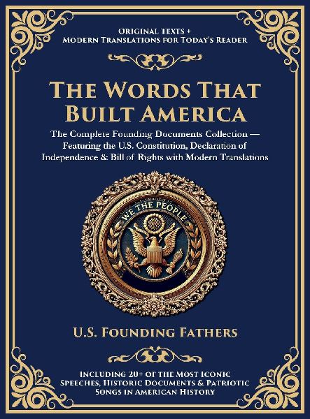 The Words That Built America: The US Constitution, The Declaration of Independence, The Bill of Rights, and The Federalist Papers (Deluxe Hardbound Edition)