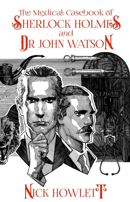 The Medical Casebook of Sherlock Holmes and Doctor Watson