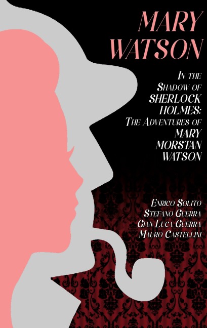 Mary Watson: In the Shadow of Sherlock Holmes - The Adventures of Mary Morstan Watson