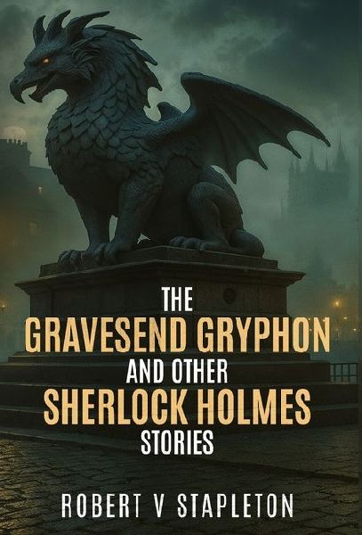 The Gravesend Gryphon and other Sherlock Holmes Stories