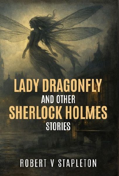 Lady Dragonfly and Other Sherlock Holmes Stories