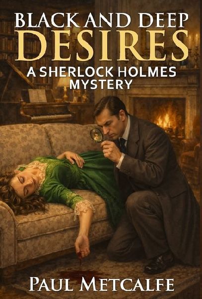 Black and Deep Desires: A Sherlock Holmes Mystery