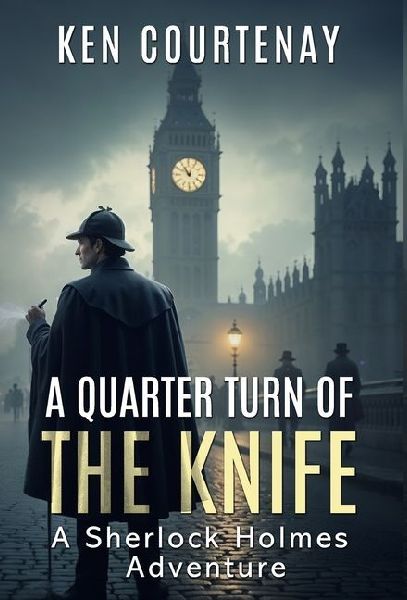 A Quarter Turn of the Knife: A Sherlock Holmes Adventure