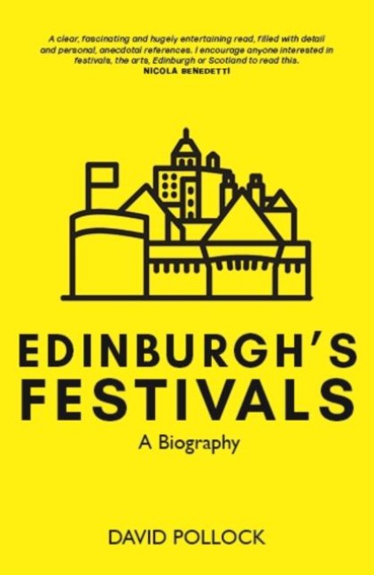 Edinburghs festivals: A Biography