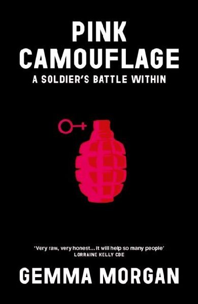 Pink Camouflage: One soldiers story from trauma and abuse to resilience and leadership