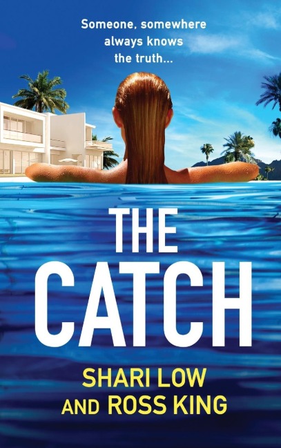 The Catch: A glamorous thriller from Shari Low and TVs Ross King