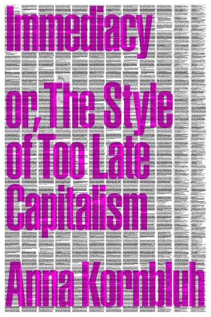 Immediacy, or The Style of Too Late Capitalism