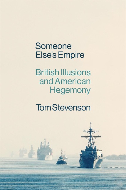 Someone Elses Empire: British Illusions and American Hegemony