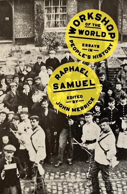 Workshop of the World: Essays in Peoples History