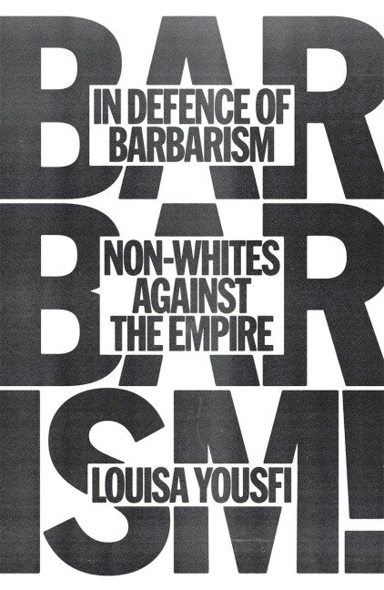 In Defence of Barbarism: Non-Whites Against the Empire