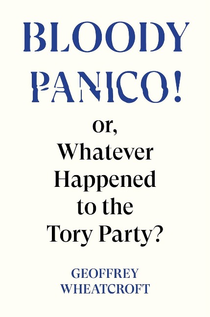 Bloody Panico!: or, Whatever Happened to The Tory Party